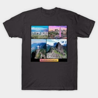 South America Live Rio Buenos Aires Santiago Machu Picchu T-Shirt